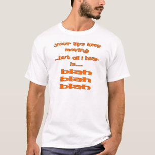 Je lippen blijven bewegen, maar ik hoor alleen Bla T-shirt