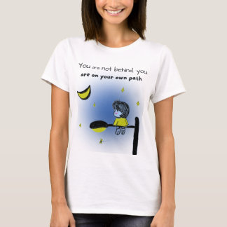 "Je loopt niet achter. Je bent op je eigen pad." T-shirt