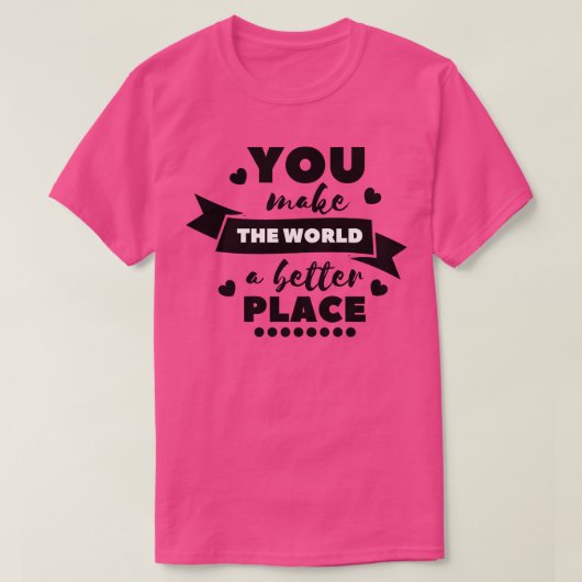 Je maakt de wereld beter 9 t-shirt (Design voorkant)