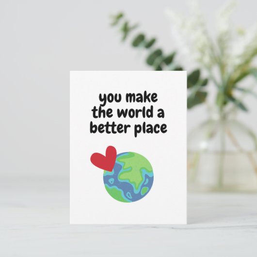 Je maakt de wereld een betere plaats briefkaart (Staand voorkant)