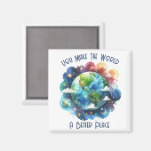 Je maakt de wereld een betere plek - custom magneet (Voorkant / Achterkant)