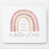 Je maakt de wereld een betere plek dan Mousepad Muismat (Voorkant)