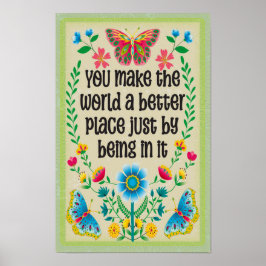 Je maakt de wereld een betere plek door er gewoon  poster