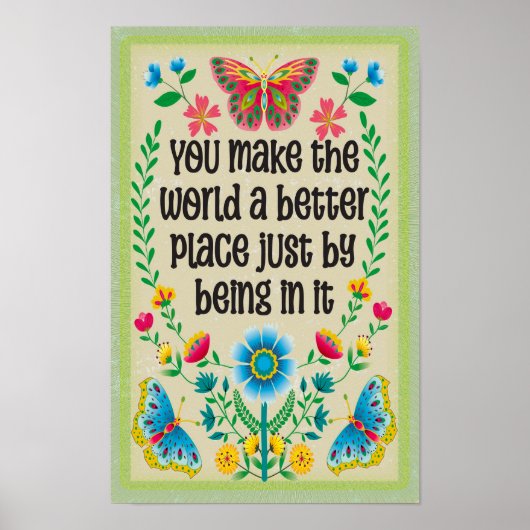 Je maakt de wereld een betere plek door er gewoon  poster (Voorkant)