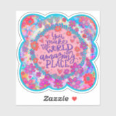 Je maakt de wereld verbazingwekkend leuk Trendy In Sticker (Vel)