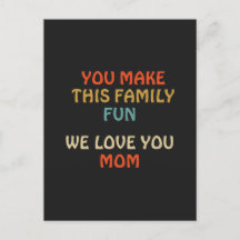 Je maakt deze familie leuk. We houden van je moede