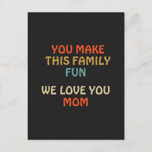 Je maakt deze familie leuk. We houden van je moede Briefkaart