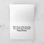 JE MAAKT ELKE DAG EEN VANE DAG BIRTHDAY KAART (Binnen)