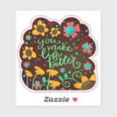 Je maakt het leven beter bloemplezier inspiratie sticker (Vel)