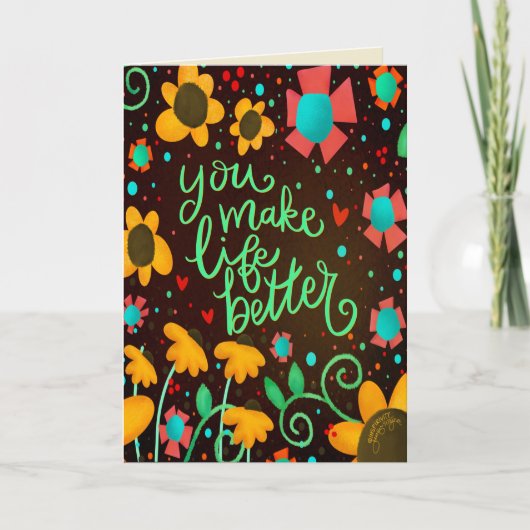 Je maakt het leven beter  Stijlvol Bloemenplezier Kaart (Voorkant)