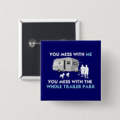 ...Je maakt het uit met het hele Trailer Park. Vierkante Button 5,1 Cm (Voorkant /achterkant)