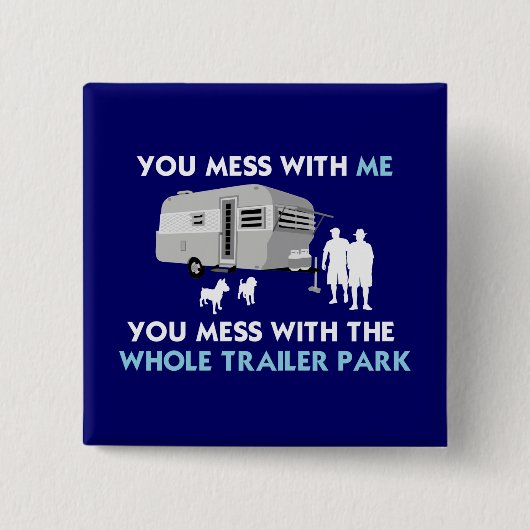 ...Je maakt het uit met het hele Trailer Park. Vierkante Button 5,1 Cm (Voorkant)