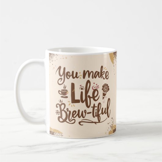 Je maakt Life Brew-tiful 15 Oz Koffie Mok (Links)