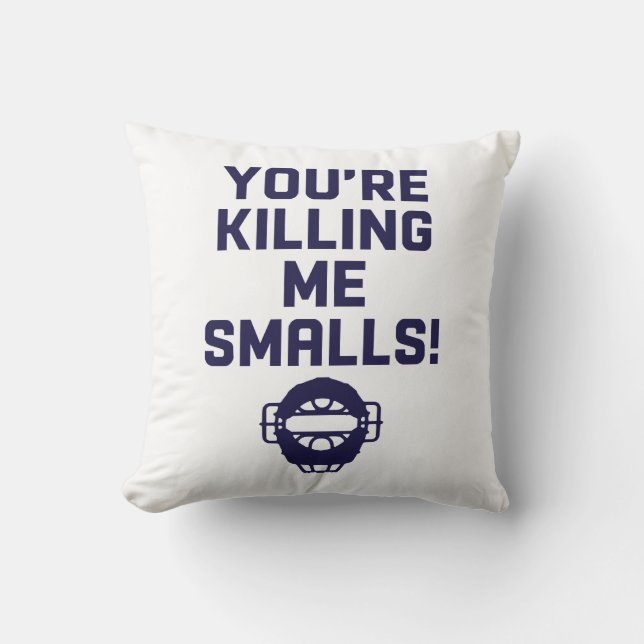 Je maakt me af, Smalls!  Kussen (Voorkant)