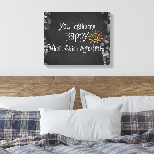 Je maakt me blij als de lucht grijs is canvas afdruk (Insitu (Slaapkamer))