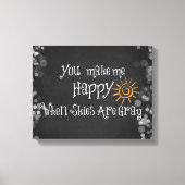 Je maakt me blij als de lucht grijs is canvas afdruk (Voorkant)