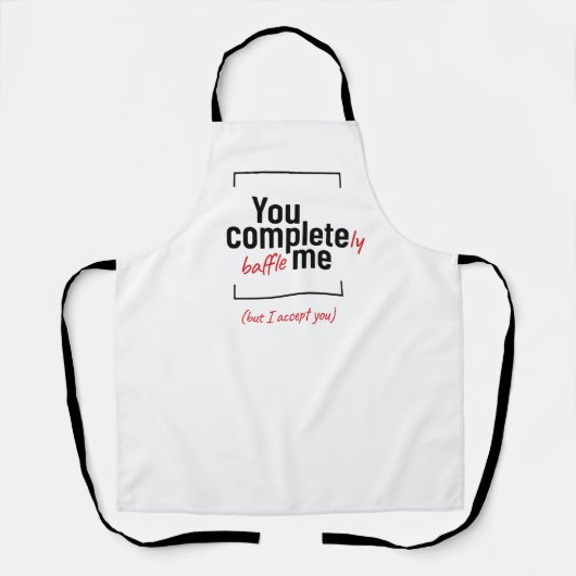 Je maakt me compleet gek, grapje slogan schort (Voorkant)