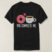 Je maakt me donut Coffee Funny Doughnut Hole K T-shirt (Design voorkant)