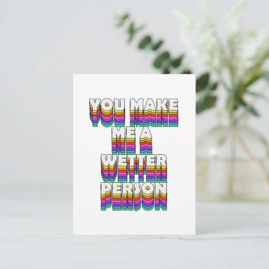 Je maakt me een natter persoon Rainbow Print Briefkaart (Staand voorkant)