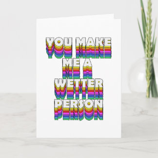 Je maakt me een natter persoon Rainbow Print Kaart