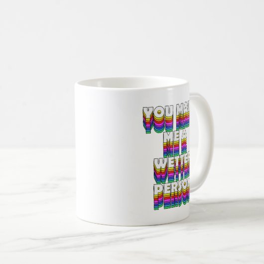 Je maakt me een natter persoon Rainbow Print Koffiemok (Voorkant rechts)