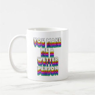 Je maakt me een natter persoon Rainbow Print Koffiemok