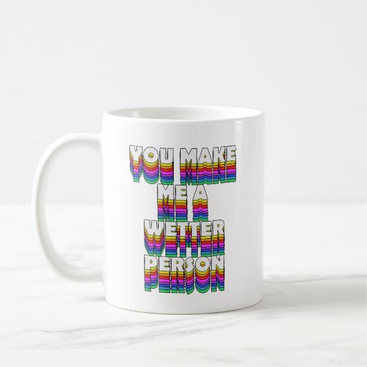 Je maakt me een natter persoon Rainbow Print Koffiemok (Links)