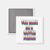 Je maakt me een natter persoon Rainbow Print Magneet (Voorkant / Achterkant)