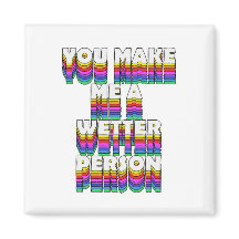 Je maakt me een natter persoon Rainbow Print