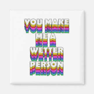 Je maakt me een natter persoon Rainbow Print Magneet