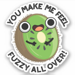 Je maakt me fuzzy voelen over fruit woordspeling sticker