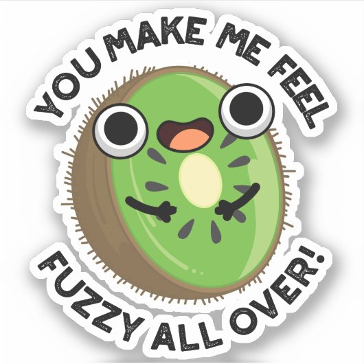 Je maakt me fuzzy voelen over fruit woordspeling sticker (Voorkant)