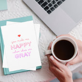 Je maakt me gelukkig als de hemel grijs is. feestdagen kaart