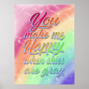 Je maakt me gelukkig als skies grijs zijn   Regenb Poster