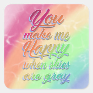 Je maakt me gelukkig als skies grijs zijn Regenb Vierkante Sticker