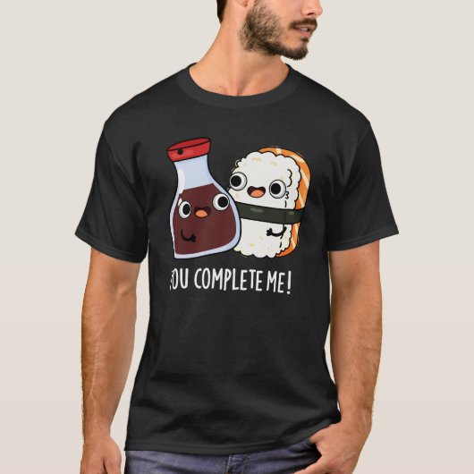 Je maakt me grappig Sushi Soy Sauce Pun Dark BG T-shirt (Voorkant)