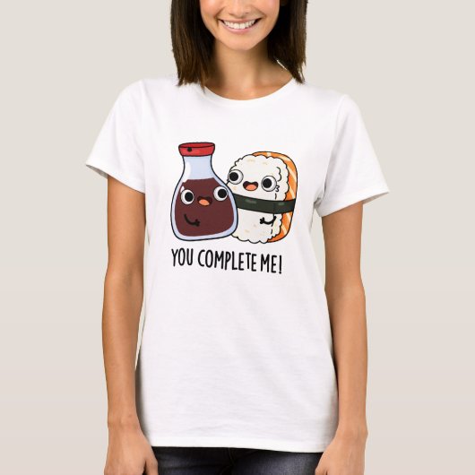 Je maakt me grappig Sushi Soy Sauce Pun T-shirt (Voorkant)