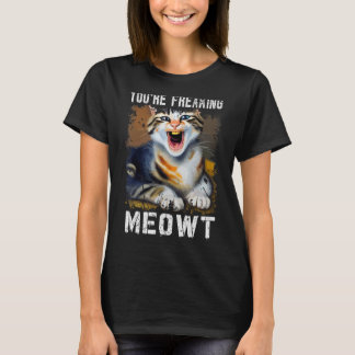 Je maakt me helemaal gek  Kat Meme Meow Pun Kat  1 T-shirt