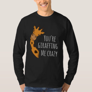 Je maakt me helemaal gek met je giraffen t-shirt