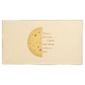 "Je maakt me helemaal" kaasachtige Gezegden Kussensloop (Voorkant-Links)