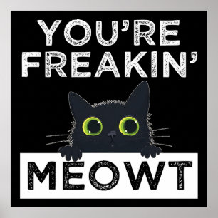 Je maakt me helemaal Meowt Poster