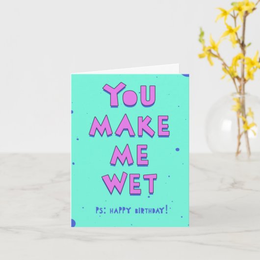 Je maakt me nat - voor een stoute en hete SO Kaart (Gele Bloem)