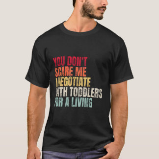 Je maakt me niet bang als ik met peuters onderhand t-shirt