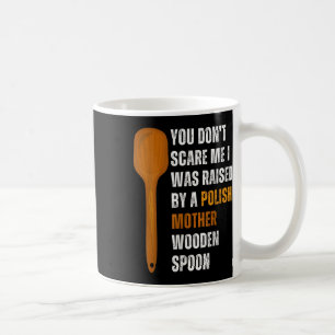 Je maakt me niet bang dat ik ben opgevoed door een koffiemok