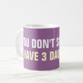 Je maakt me niet bang dat ik drie dochters koffiem koffiemok (Voorkant links)