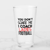 Je maakt me niet bang dat ik football coach. glas (Voorkant)
