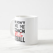 Je maakt me niet bang dat ik meisjes trakteer. koffiemok (Voorkant links)