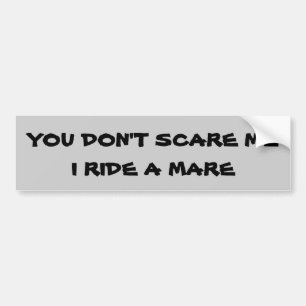 Je maakt me niet bang dat ik rijd met een trailer. bumpersticker