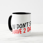 Je maakt me niet bang dat ik twee dochters koffie  mok (Voorkant links)