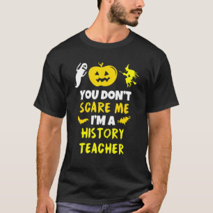 Je maakt me niet bang, geschiedenisleraar Hallowee T-shirt